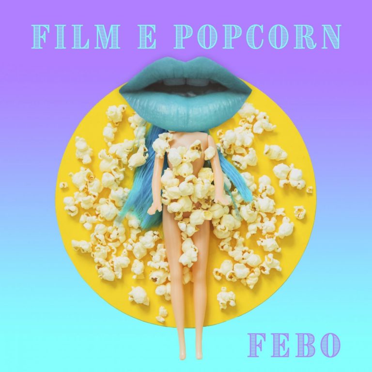 Febo, “Film e Popcorn” il nuovo singolo
