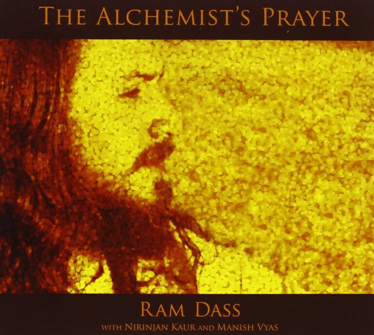 “The Alchemist’s Prayer” by Ram Dass