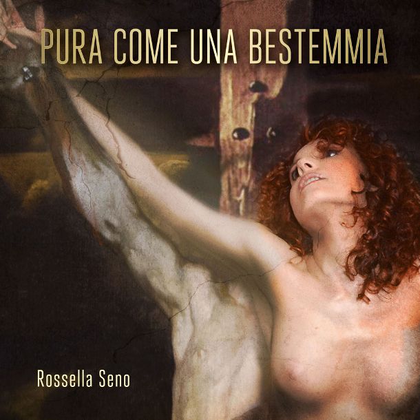 Rossella-Pura come una bestemmia: l’album provocatorio ma di classe
