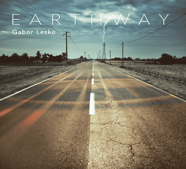 Gabor Lesko: disponibile il nuovo disco ‘Earthway’