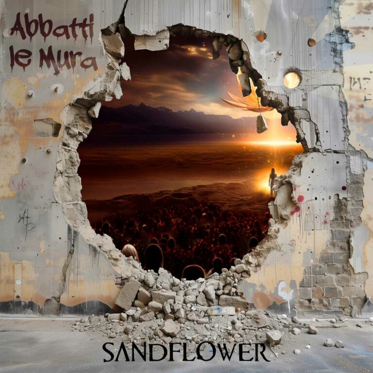 SANDFLOWER dal 12 aprile disponibile in radio e in digitale “ABBATTI LE MURA” il nuovo singolo