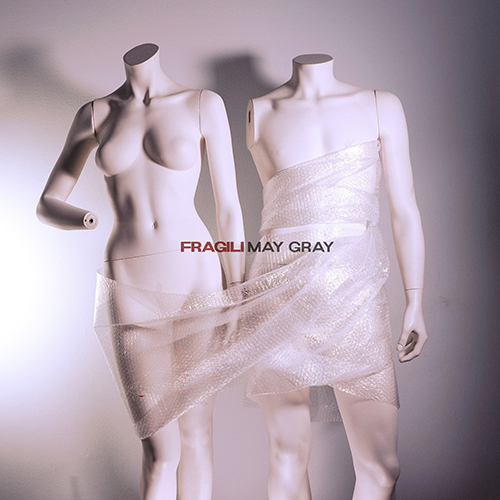 FRAGILI è il nuovo album dei MAY GRAY