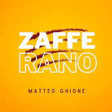 MATTEO GHIONE esce il 31 maggio con ZAFFERANO