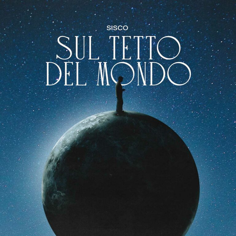“SUL TETTO DEL MONDO”, il nuovo singolo di SISC0, esce il 3 maggio