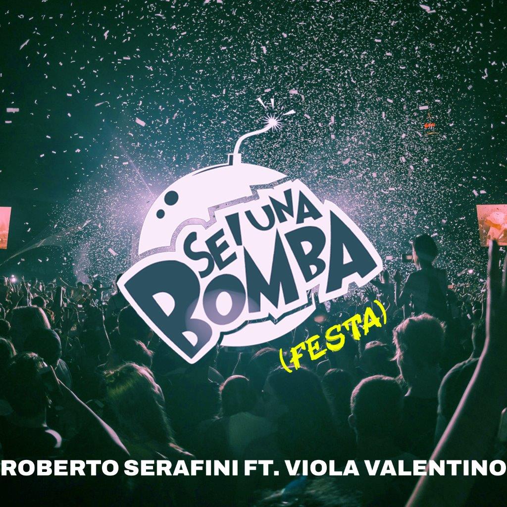 Roberto Serafini feat. Viola Valentino con “Sei una bomba (Festa)”