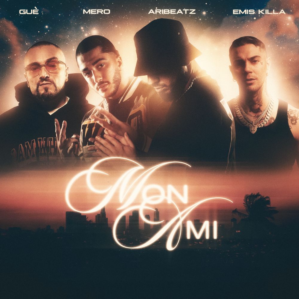 MON AMI è il nuovo singolo di AriBeatz con MERO, Guè, Emis Killa