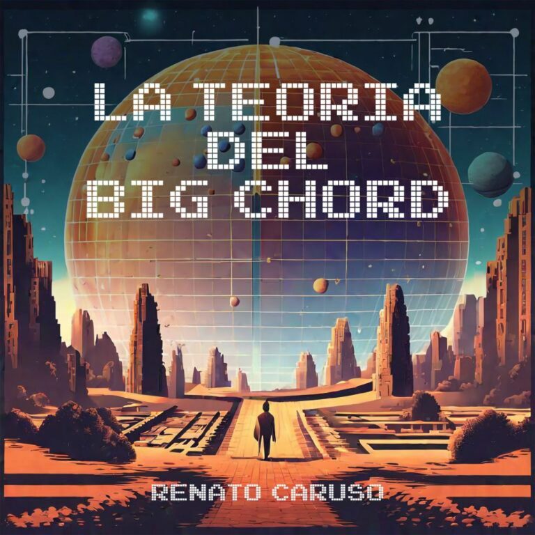 LA TEORIA DEL BIG CHORD di RENATO CARUSO è fuori