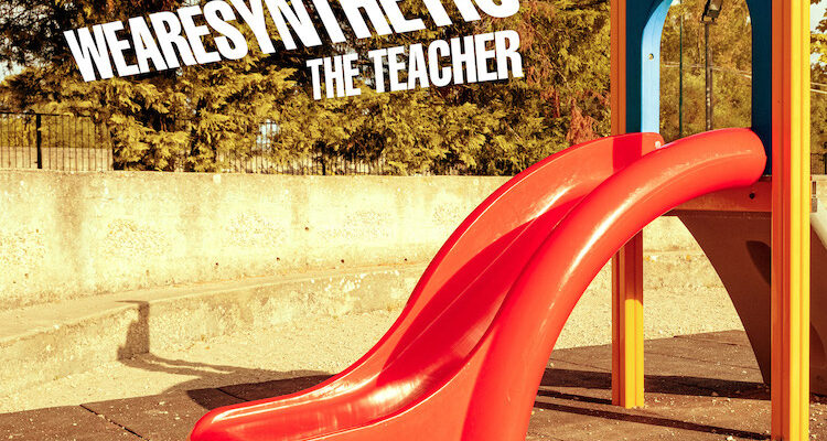 WEARESYNTHETIC sono fuori con THE TEACHER