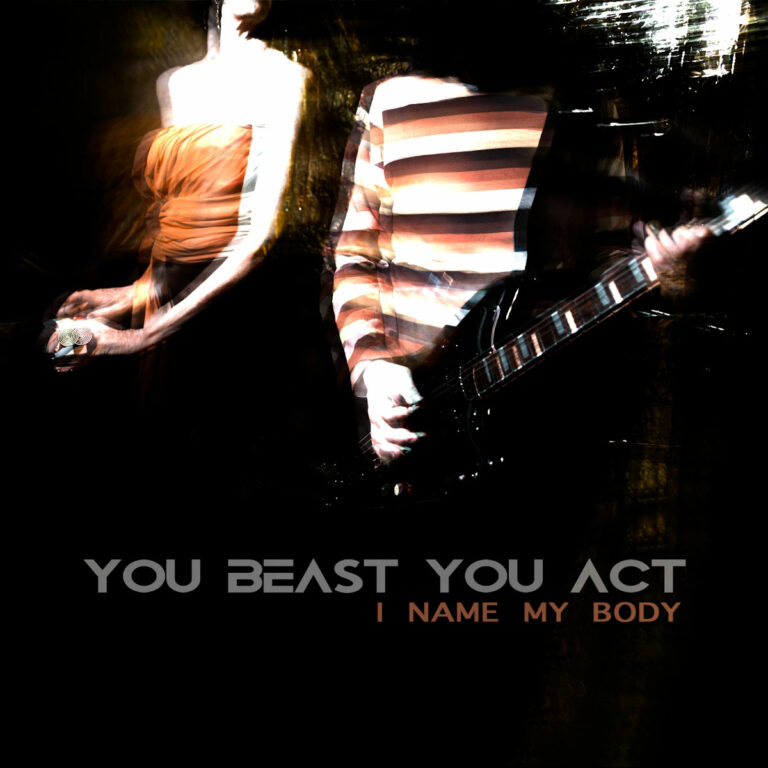 YOU BEAST YOU ACT fuori dal 13 settembre I NAME MY BODY